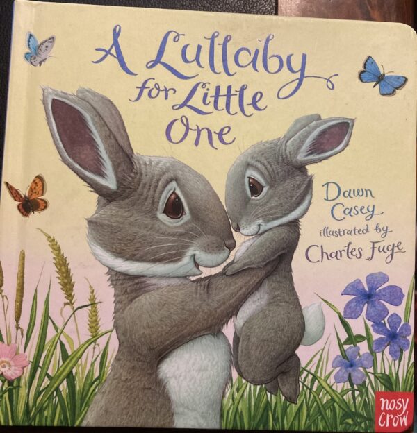 A Lullaby for Little One Dawn Casey Charles Fuge (Illustrator)