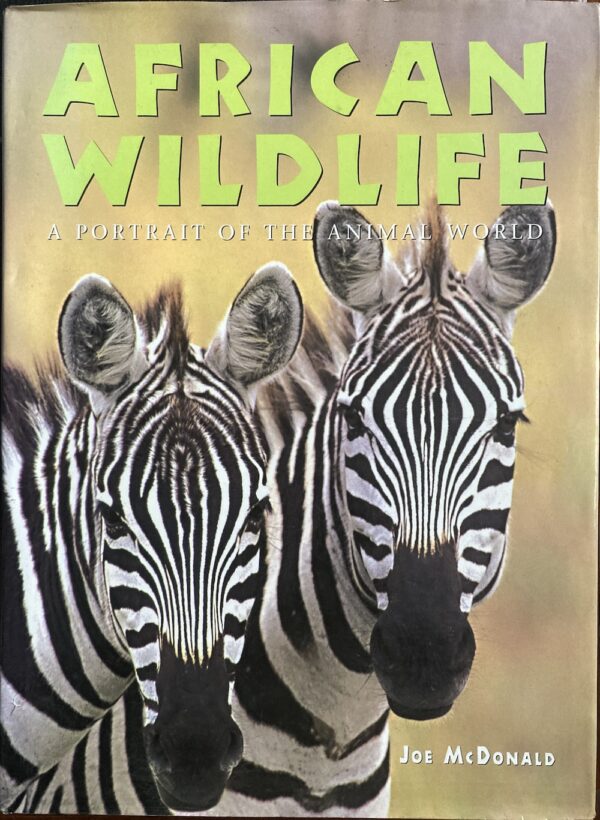 African Wildlife A Portrait of the Animal World Joe McDonald