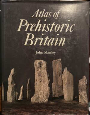 Atlas of Prehistoric Britain John Manley