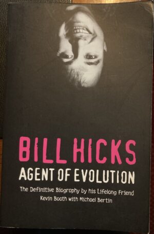 Bill Hicks Agent of Evolution Kevin Booth Michael Bertin