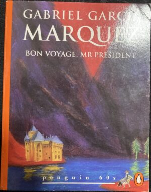 Bon voyage Mr. President and other stories Gabriel Garcia Marquez