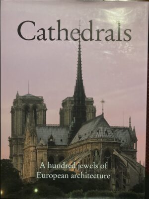 Cathedrals A Hundred Jewels of European Architecture Charlotte Behringer, Peter Merlin, Natascha Norton, Elga Sondermann