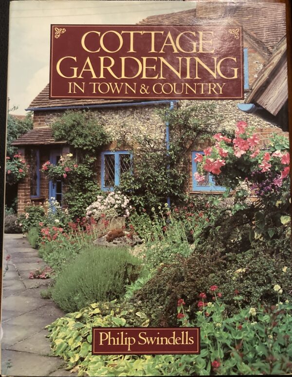 Cottage Gardening In Town and Country Philip Swindells