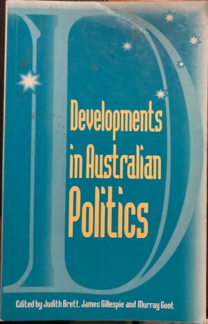 Developments in Australian Politics Judith Brett James Gillespie Murray Goot