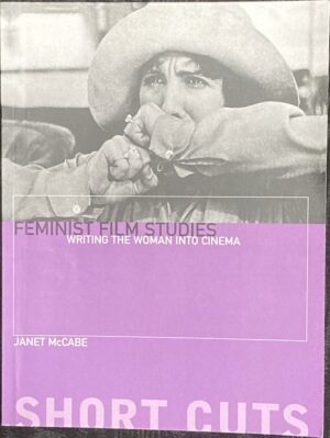 Feminist Film Studies Writing the Woman into Cinema Janet McCabe