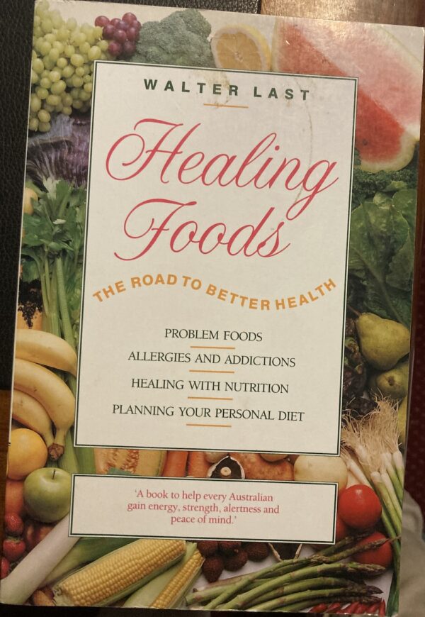 Healing Foods The Road To Better Health Walter Last