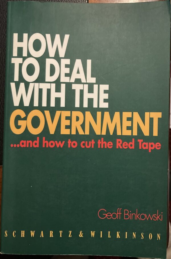 How to Deal with the Government and How to Cut the Red Tape Geoff Binkowski