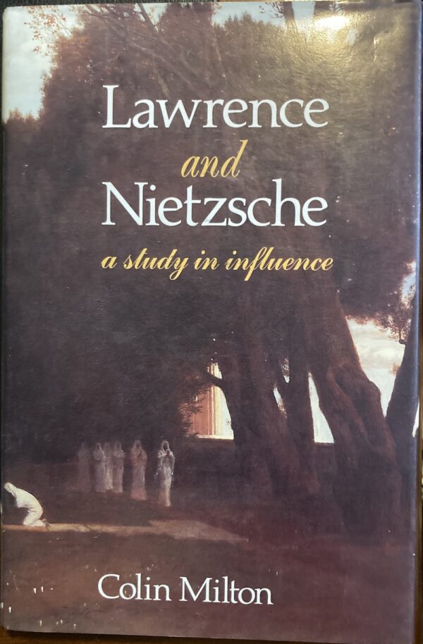 Lawrence and Nietzsche A Study in Influence Colin Milton