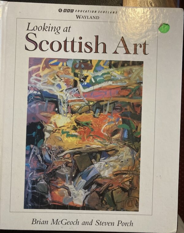 Looking at Scottish Art Brian McGeoch Steven Porch