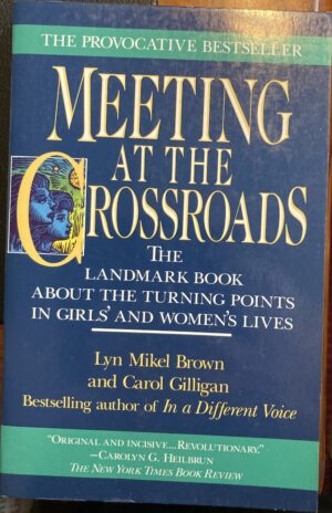 Meeting at the Crossroads Lyn Mikel Brown Carol Gilligan