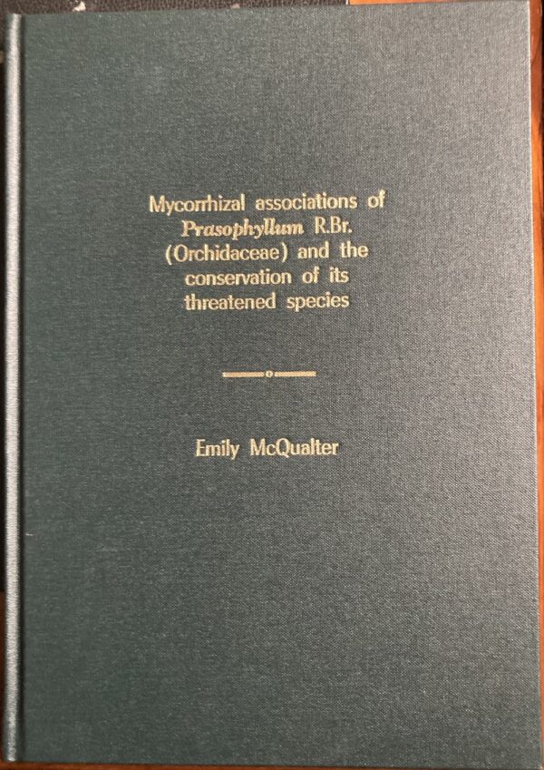 Mycorrhizal associations of Prasophyllum R.Br. (Orchidaceae) and the conservation of its threatened species Emily McQualter