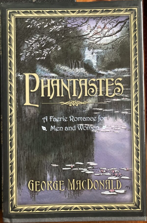 Phantastes A Faerie Romance for Men and Women George MacDonald Arthur Hughes (Illustrator), Zach Fink (Illustrator)