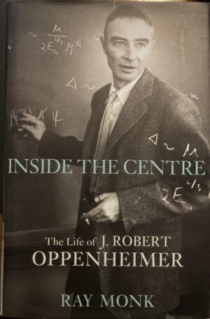 Robert Oppenheimer Inside the Centre Ray Monk