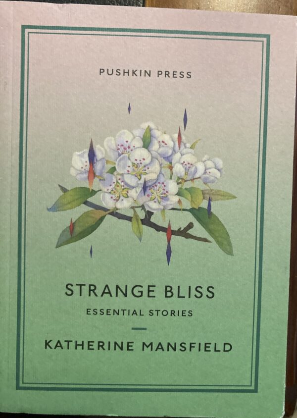 Strange Bliss Essential Stories Katherine Mansfield