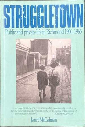 Struggletown Public and Private Life in Richmond, 1900 1965 Janet McCalman