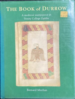 The Book of Durrow A Medieval Masterpiece at Trinity College Dublin Bernard Meehan