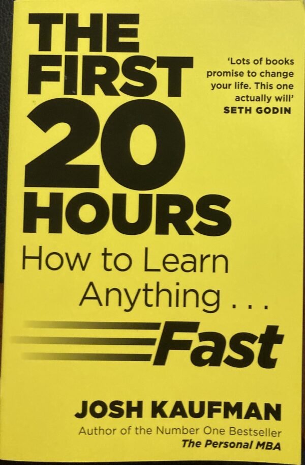 The First 20 Hours How to Learn Anything . . . Fast! Josh Kaufman