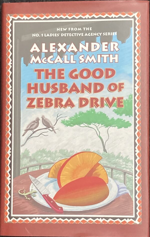 The Good Husband of Zebra Drive Alexander McCall Smith No. 1 Ladies' Detective Agency