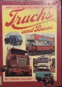 The Illustrated History of Trucks and Buses