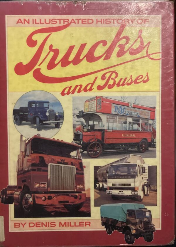 The Illustrated History of Trucks and Buses Denis Miller