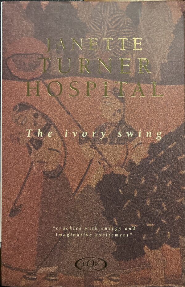 The Ivory Swing Janette Turner Hospital