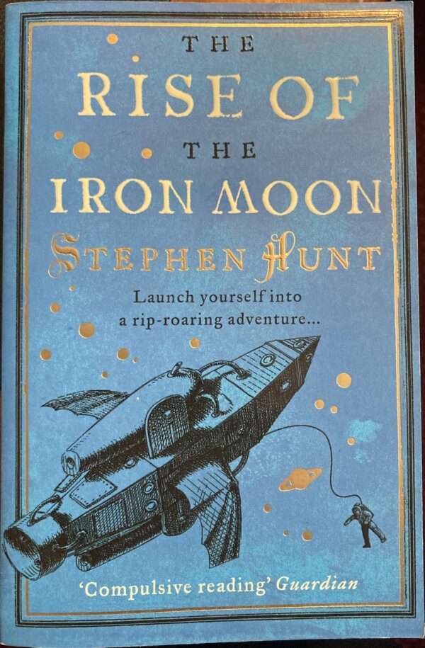 The Rise of the Iron Moon Stephen Hunt Jackelian