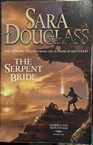 The Serpent Bride Sara Douglass DarkGlass Mountain