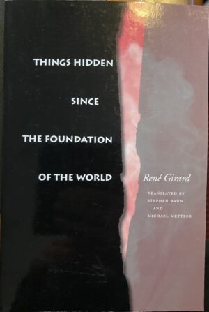 Things Hidden Since the Foundation of the World Rene Girard