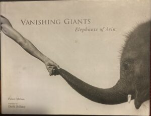 Vanishing Giants Elephants of Asia Palani Mohan