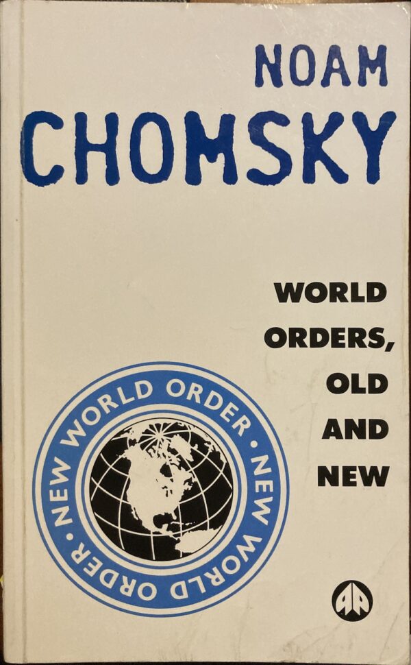 World Orders, Old and New Noam Chomsky