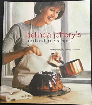 Belinda Jeffrey's Tried and True Recipes Belinda Jeffrey