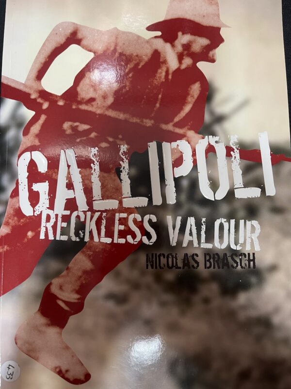 Gallipoli, Reckless Valour Nicolas Brasch