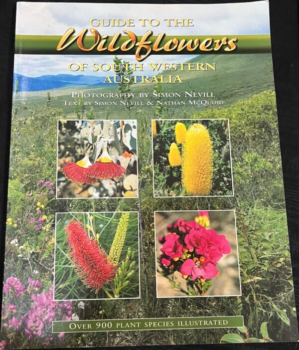 Guide to the Wildflowers of South Western Australia Simon Nevill Nathan McQuoid