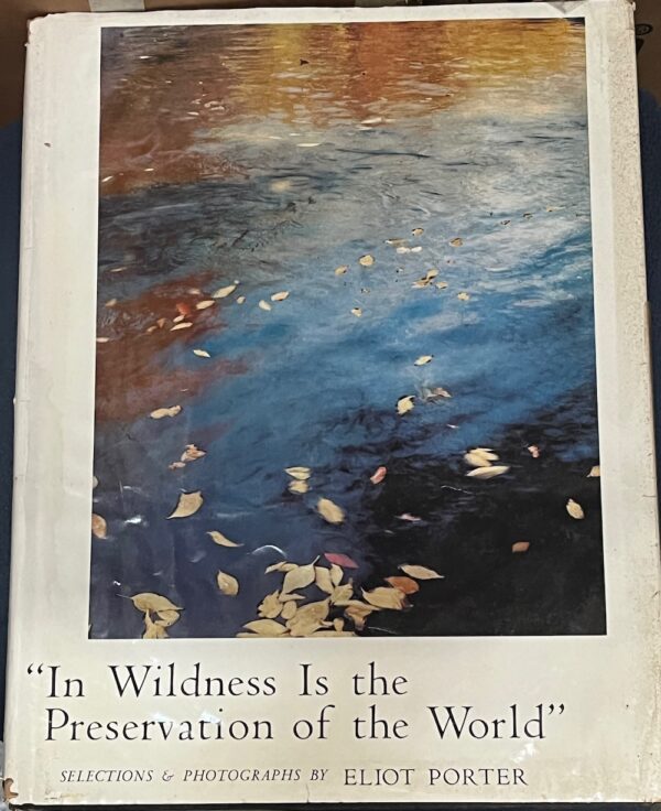 In Wildness Is the Preservation of the World Eliot Porter