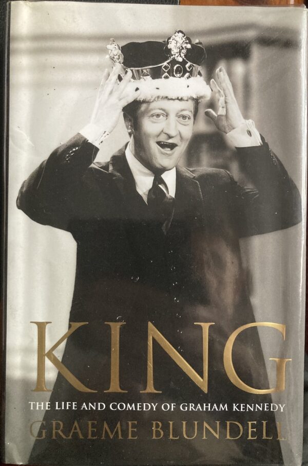 King The Life and Comedy of Graham Kennedy Graeme Blundell