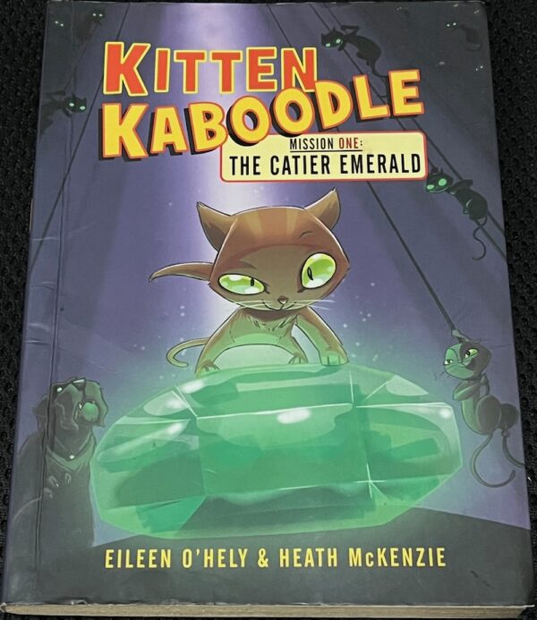 Kitten Kaboodle Mission One The Catier Emerald Eileen O'Hely Heath McKenzie (Illustrator)