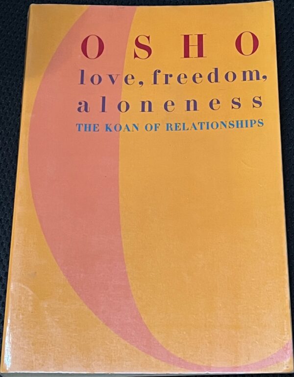 Love, Freedom, Aloneness The Koan of Relationships Osho