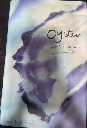 Oyster from Montparnasse to Greenwell Point Nicolette Stasko