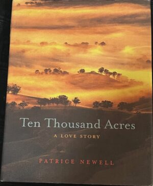 Ten Thousand Acres A Love Story Patrice Newell