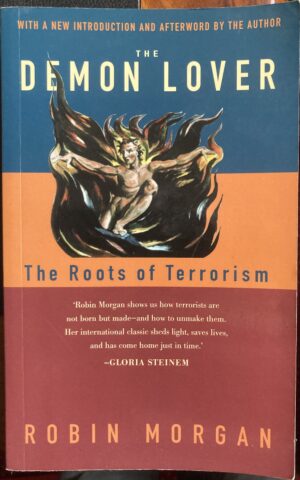 The Demon Lover The Roots of Terrorism Robin Morgan