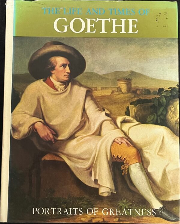 The Life and Times of Goethe Horst Hohendorf Enzo Orlandi (Editor) Portraits of Greatness