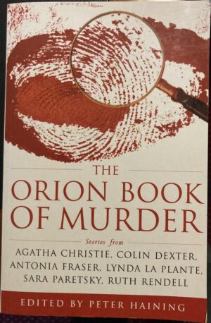 The Orion Book of Murder 100 of the World's Greatest Crime Stories Peter Haining (Editor)