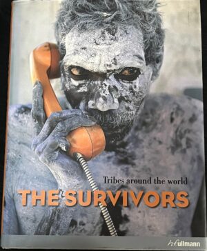 The Survivors Tribes Around the World Hendrik Neubauer (Editor)