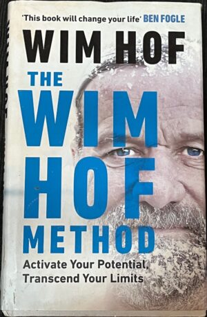 The Wim Hof Method Activate Your Potential, Transcend Your Limits Wim Hof