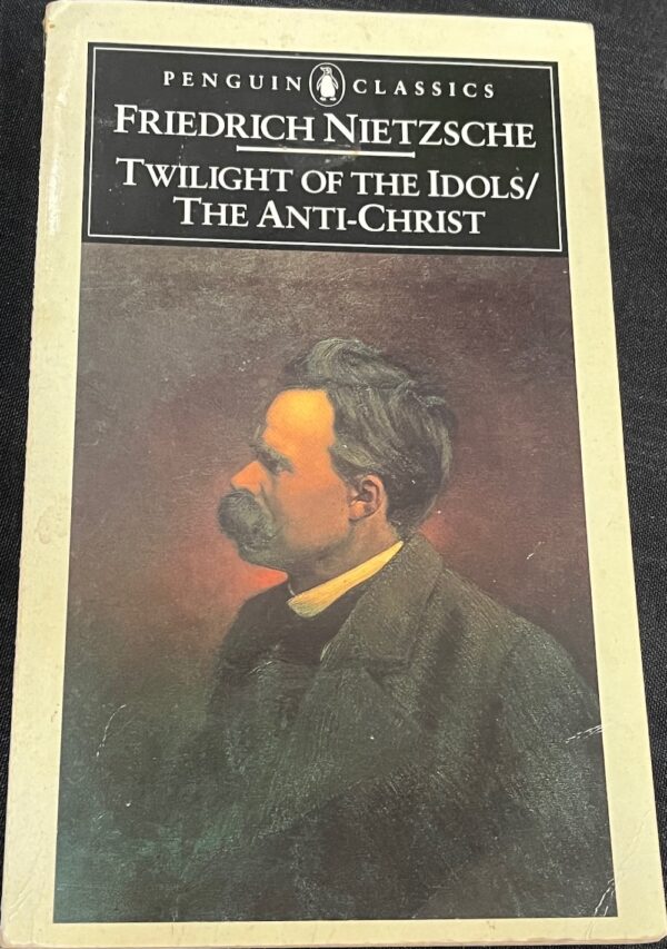 Twilight of the Idols and The Anti Christ Friedrich Nietzsche