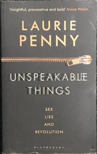 Unspeakable Things: Sex, Lies and Revolution