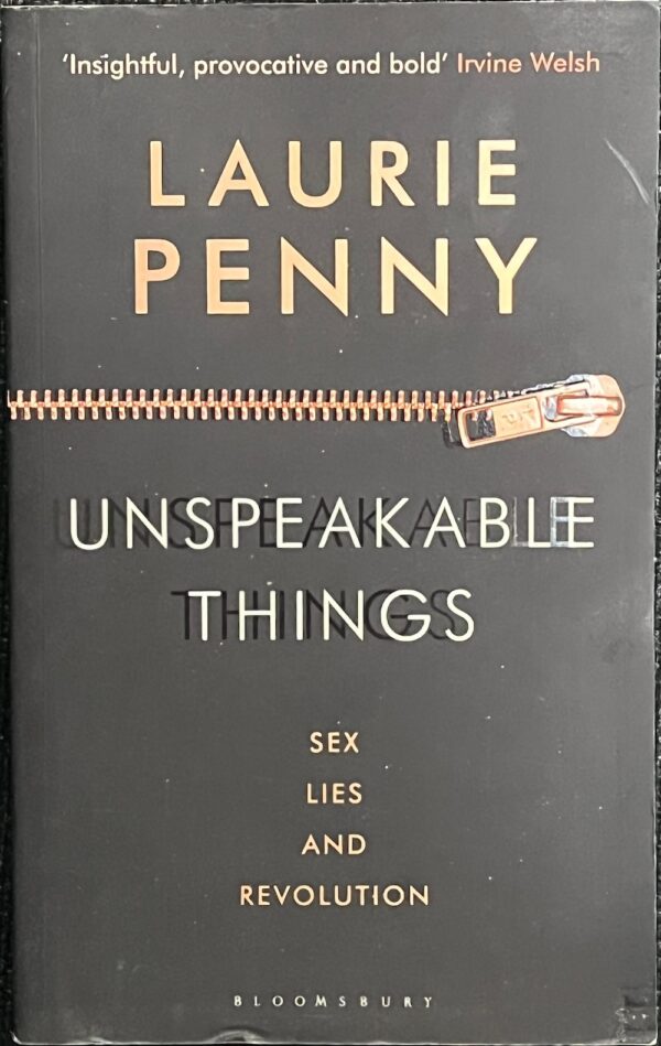 Unspeakable Things Sex, Lies and Revolution Laurie Penny