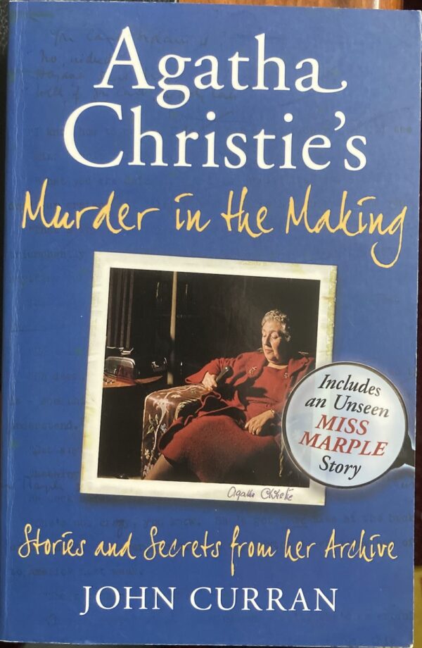 Agatha Christie's Murder in the Making Stories and Secrets from her Archive John Curran