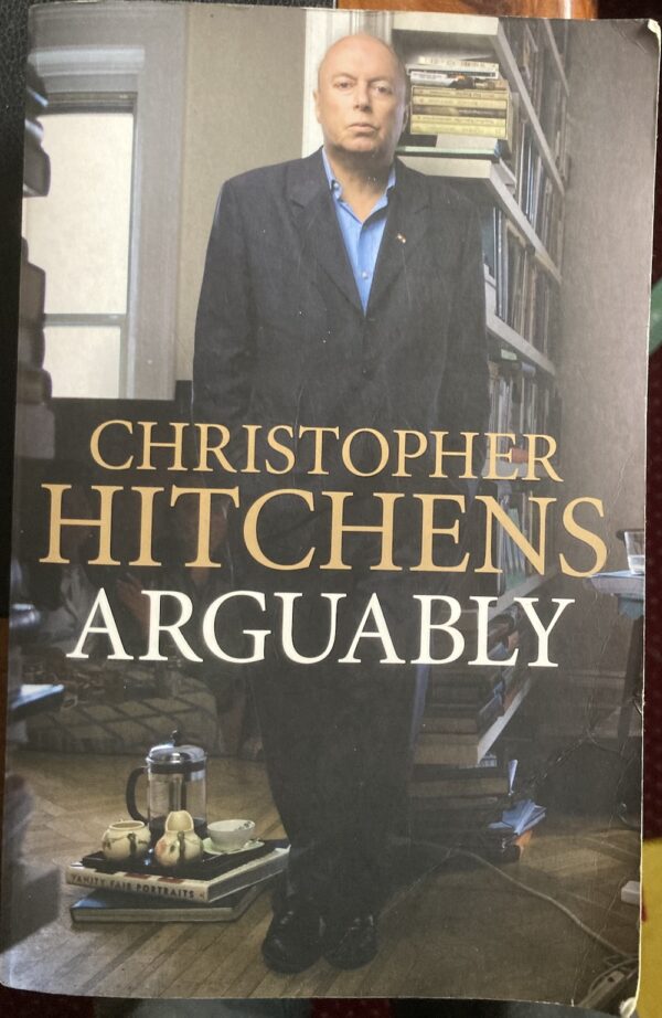 Arguably Selected Essays Christopher Hitchens