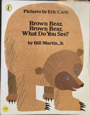 Brown Bear, Brown Bear, What Do You See? Bill Martin Jr Eric Carle (Illustrator)